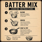 A vintage-style cooking instruction poster for batter mix, featuring three illustrated steps: blend with cold water, whisk for smooth consistency, and coat & fry. The poster has a warm beige background with black text and border, and includes serving suggestions with lemon and chips.
